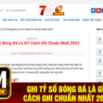 Ghi Tỷ Số Bóng Đá Là Gì? Cách Ghi Chuẩn Nhất 2023